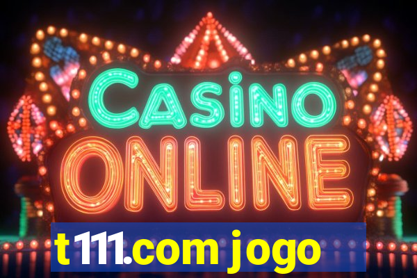 t111.com jogo